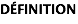 DéFINITION